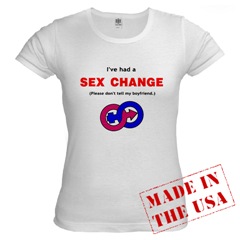 I've had a SEX CHANGE. (Please don't tell my boyfriend.) T-shirt
